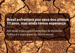 Brasil enfrentará pior seca dos últimos 111 anos, mas ainda temos esperança